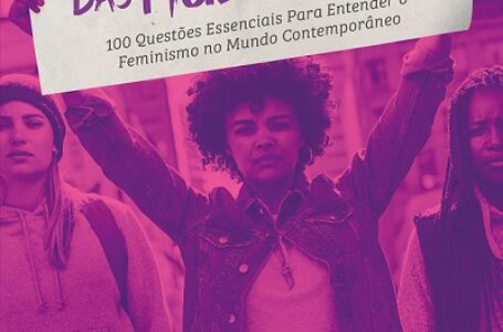 A síntese histórica para entender o Feminismo e sua importância no Mundo Contemporâneo